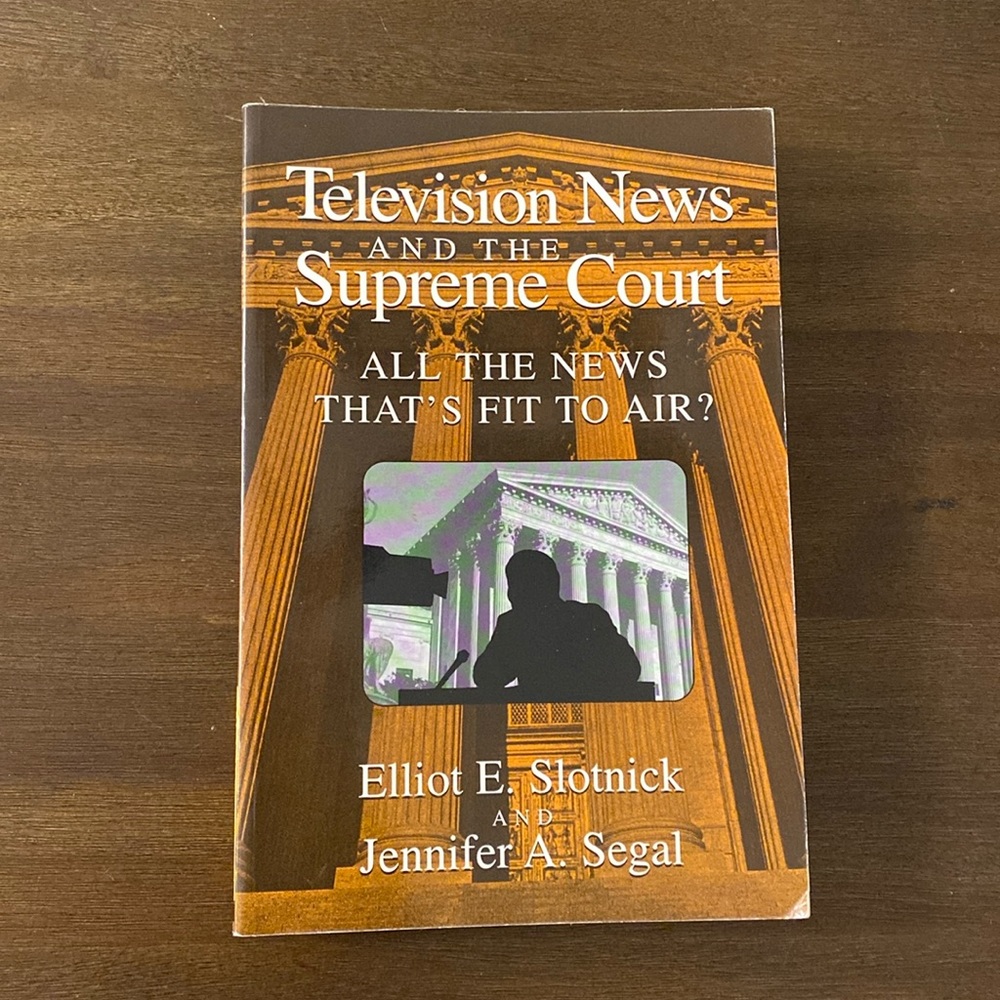 Television News and the Supreme Court: All the News that's Fit to Air? (1998)